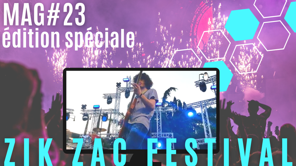 Zik Zac Festival et Début d'été - MAG 23 édition spéciale