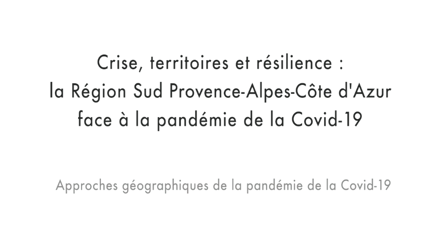LES DECRYPTEURS - Crise, territoire et résilience : la Région Sud Provence Alpes Côte d'Azur face à la pandémie de la Covid-19